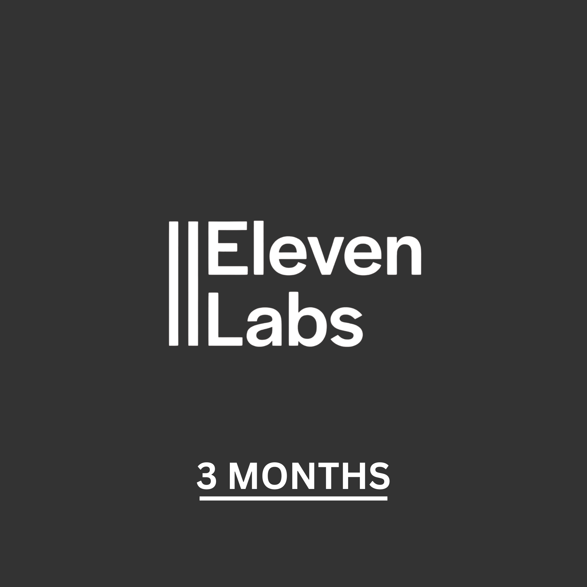 (3 months) Eleven Labs (Creator)